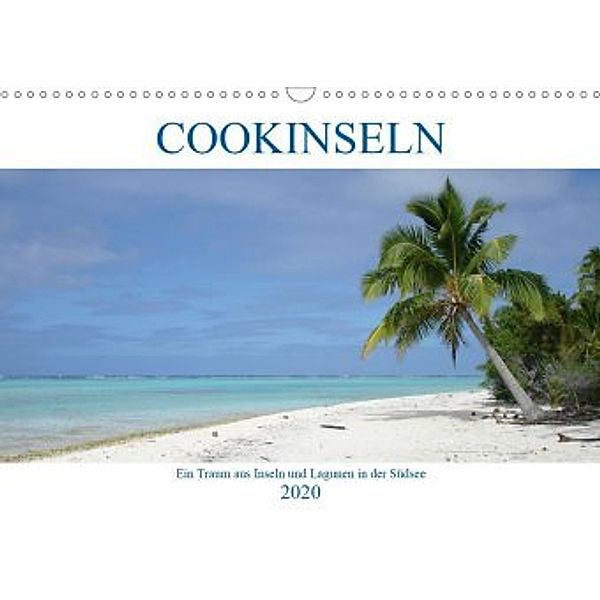 Cookinseln - Ein Traum aus Inseln und Lagunen in der Südsee (Wandkalender 2020 DIN A3 quer), Rick Astor