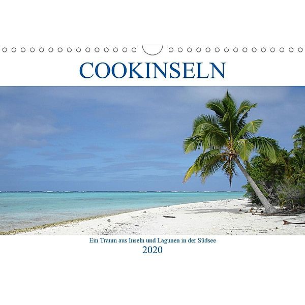 Cookinseln - Ein Traum aus Inseln und Lagunen in der Südsee (Wandkalender 2020 DIN A4 quer), Rick Astor