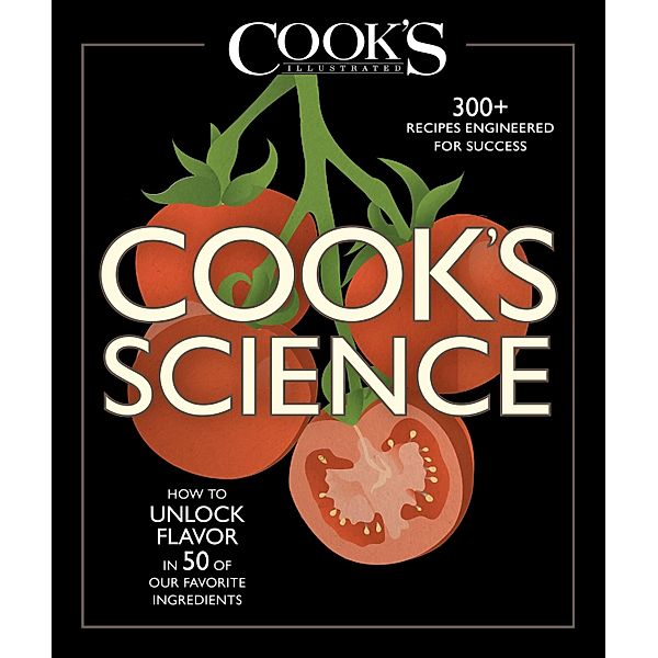 Cook's Science, The Editors at Cook's Illustrated