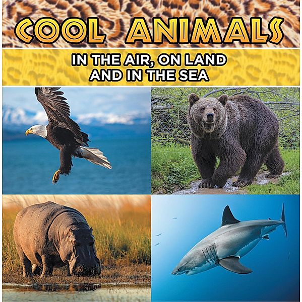 Cool Animals: In The Air, On Land and In The Sea / Baby Professor, Baby