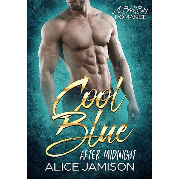 Cool Blue After Midnight A Bad Boy Romance / Cool Blue, Alice Jamison