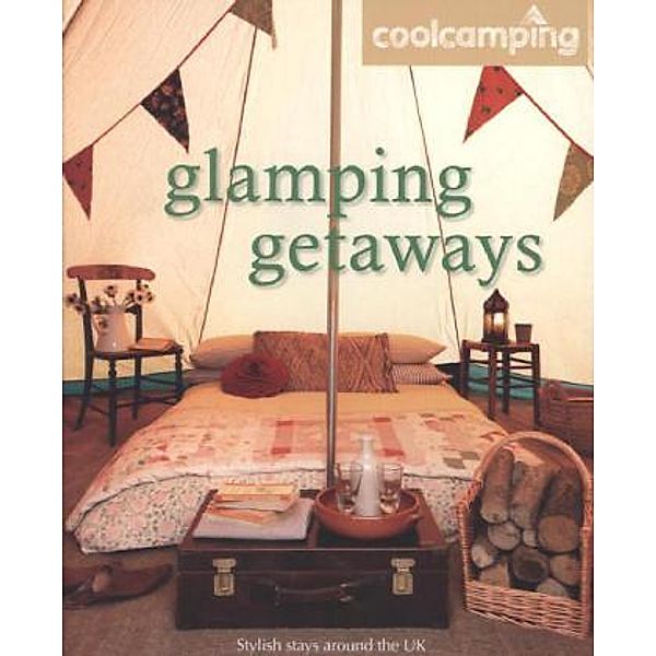 Cool Camping: Glamping Getaways, Jonathan Knight