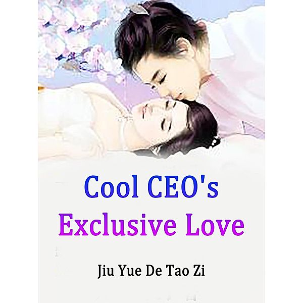 Cool CEO's Exclusive Love / Funstory, Jiu YueDeTaoZi