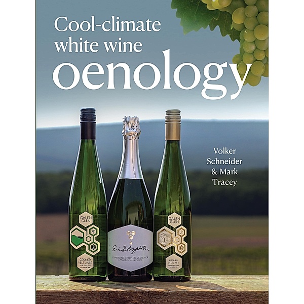 Cool-Climate White Wine Oenology, Volker Schneider, Mark Tracey
