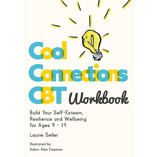 Cool Connections CBT Workbook / Cool Connections with CBT, Laurie Seiler