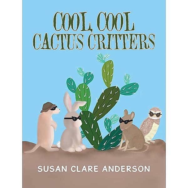 Cool, Cool Cactus Critters, Susan Clare Anderson
