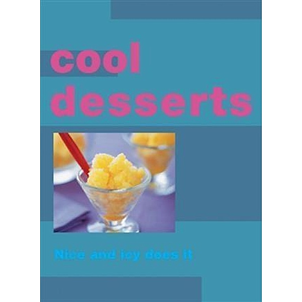 Cool Desserts, Murdoch Books Test Kitchen