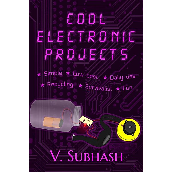 Cool Electronic Projects, V. Subhash