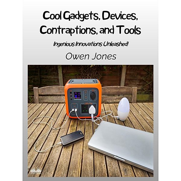 Cool Gadgets, Devices, Contraptions, And Tools, Owen Jones