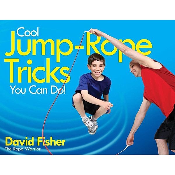Cool Jump-Rope Tricks You Can Do!, David Fisher