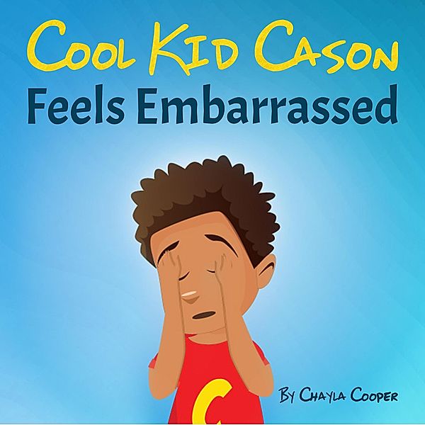 Cool Kid Cason Feels Embarrassed / Cool Kid Cason, Chayla Cooper
