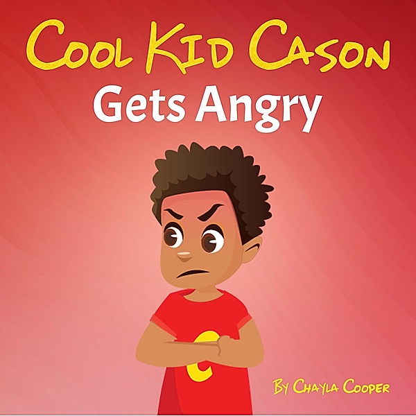 Cool Kid Cason Gets Angry / Cool Kid Cason, Chayla Cooper