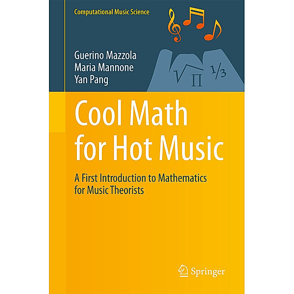 Cool Math for Hot Music, Guerino Mazzola, Maria Mannone, Yan Pang