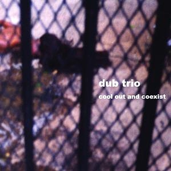 Cool Out And Coexist, Dub Trio
