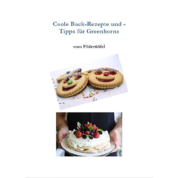 Coole Back-Rezepte und -Tipps für Greenhorns, Werner Senften