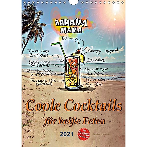 Coole Cocktails für heiße Feten (Wandkalender 2021 DIN A4 hoch), N N