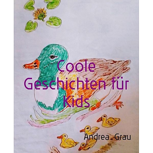 Coole Geschichten für Kids, Andrea Grau