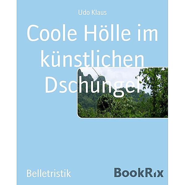 Coole Hölle im künstlichen Dschungel, Udo Klaus