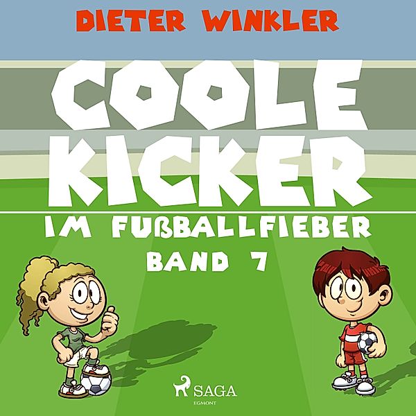 Coole Kicker, schnelle Tore - 7 - Coole Kicker im Fußballfieber - Band 7, Dieter Winkler