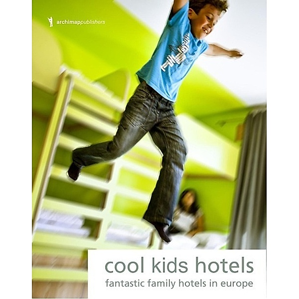 Coole Kinderhotels. Cool Kids' Hotels, Annika Wagner, Nadine Weiland