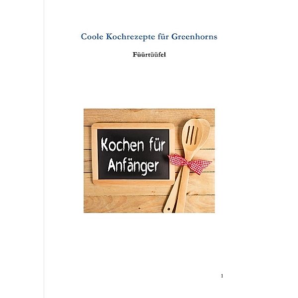 Coole Kochrezepte für Greenhorns, Werner Senften