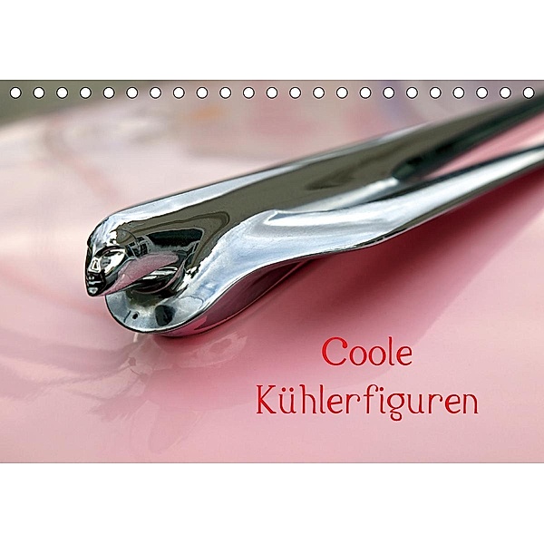 Coole Kühlerfiguren (Tischkalender 2021 DIN A5 quer), Rainer Grosskopf