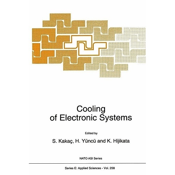 Cooling of Electronic Systems / NATO Science Series E: Bd.258