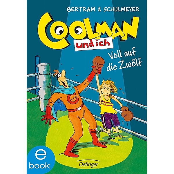 Coolman und ich Band 6: Voll auf die Zwölf, Rüdiger Bertram