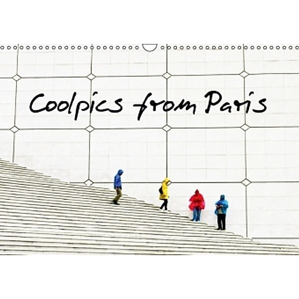 Coolpics from Paris (Wandkalender 2015 DIN A3 quer), Joanna Lemanska aka MissCoolpics