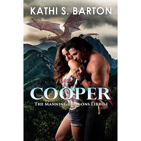 Cooper (The Manning Dragons, #1) / The Manning Dragons, Kathi S. Barton