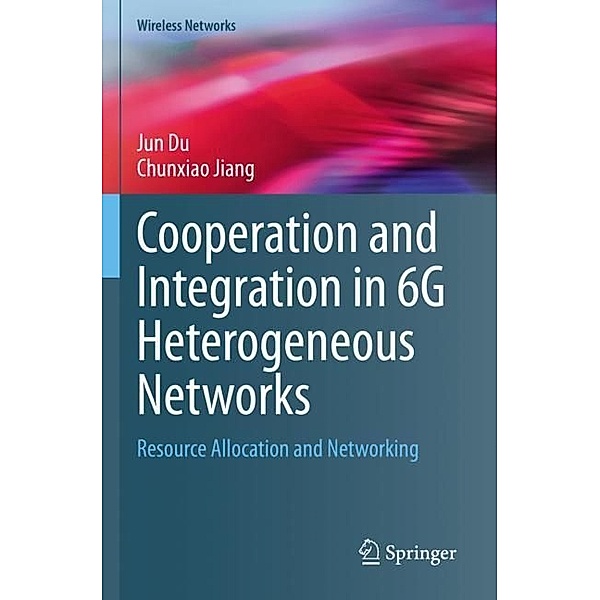 Cooperation and Integration in 6G Heterogeneous Networks, Jun Du, Chunxiao Jiang