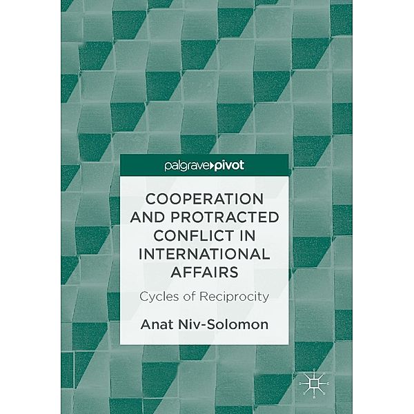 Cooperation and Protracted Conflict in International Affairs / Progress in Mathematics, Anat Niv-Solomon