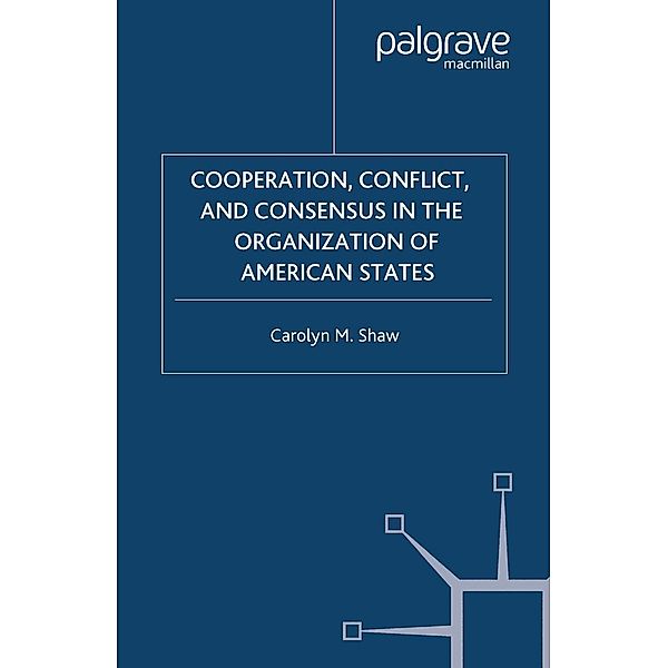 Cooperation, Conflict and Consensus in the Organization of American States, C. Shaw