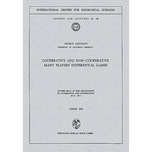 Cooperative and Non-Cooperative Many Players Differential Games / CISM International Centre for Mechanical Sciences Bd.190, George Leitmann