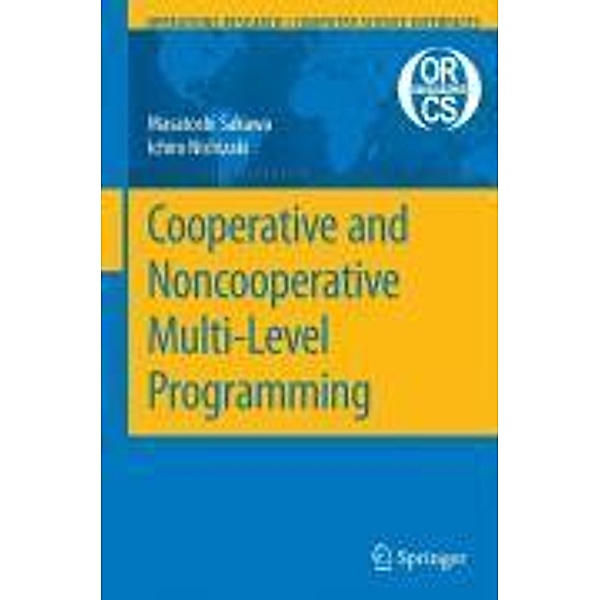 Cooperative and Noncooperative Multi-Level Programming / Operations Research/Computer Science Interfaces Series Bd.48, Masatoshi Sakawa, Ichiro Nishizaki