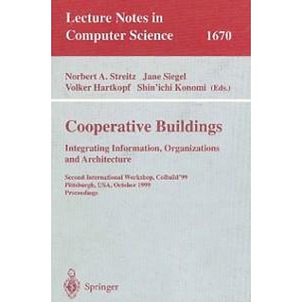 Cooperative Buildings. Integrating Information, Organizations, and Architecture / Lecture Notes in Computer Science Bd.1670