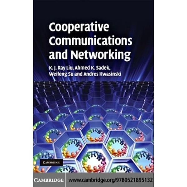 Cooperative Communications and Networking, K. J. Ray Liu