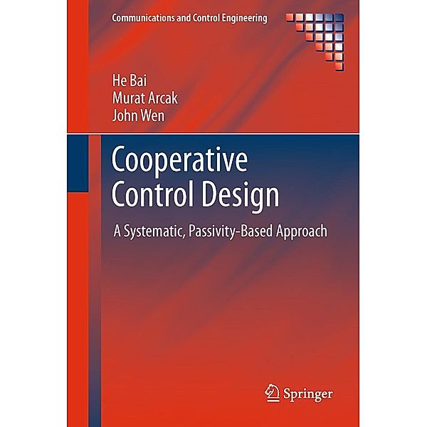 Cooperative Control Design / Communications and Control Engineering, He Bai, Murat Arcak, John Wen