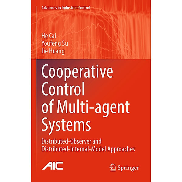 Cooperative Control of Multi-agent Systems, He Cai, Youfeng Su, Jie Huang