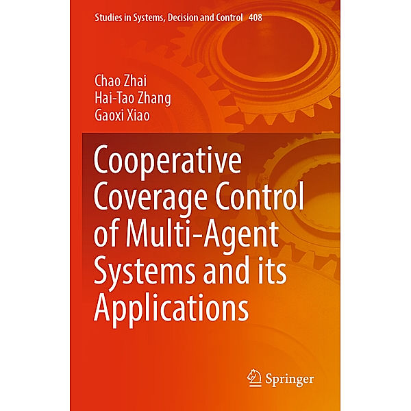 Cooperative Coverage Control of Multi-Agent Systems and its Applications, Chao Zhai, Hai-Tao Zhang, Gaoxi Xiao