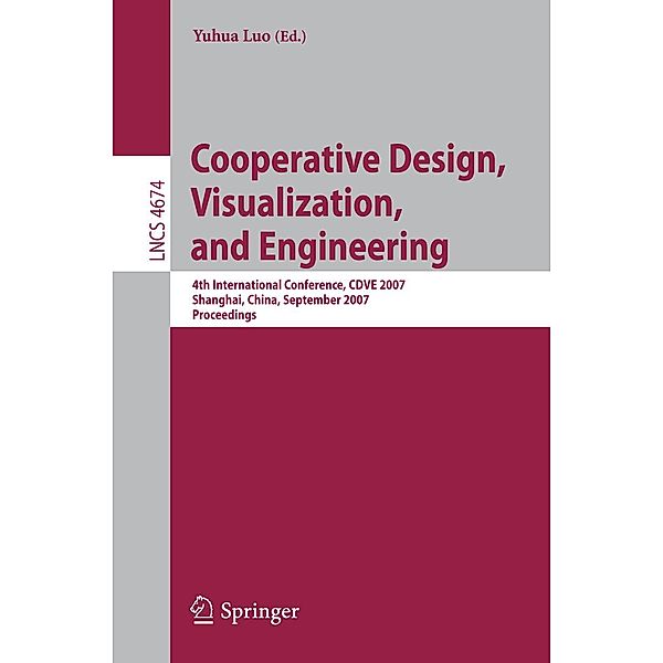 Cooperative Design, Visualization, and Engineering / Lecture Notes in Computer Science Bd.4674