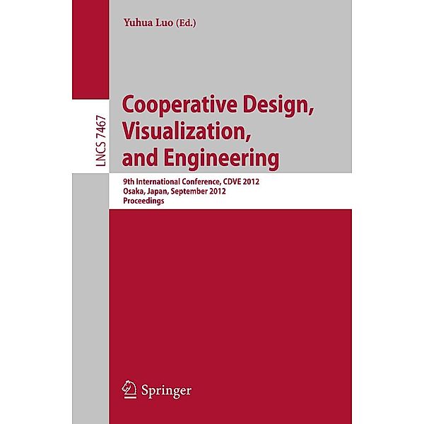 Cooperative Design, Visualization, and Engineering / Lecture Notes in Computer Science Bd.7467