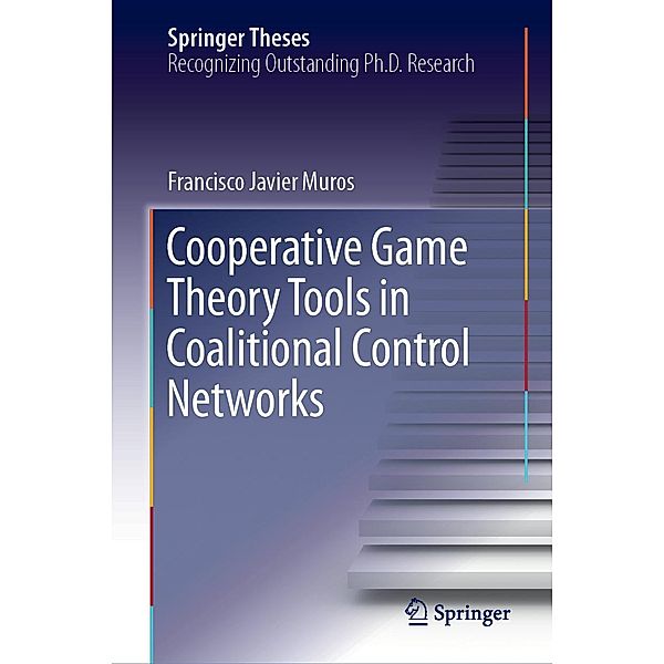 Cooperative Game Theory Tools in Coalitional Control Networks / Springer Theses, Francisco Javier Muros