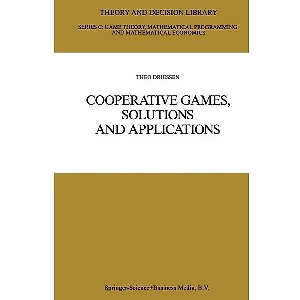 Cooperative Games, Solutions and Applications / Theory and Decision Library C Bd.3, Theo S. H. Driessen