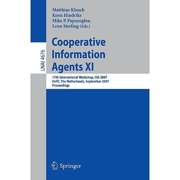 Cooperative Information Agents XI / Lecture Notes in Computer Science Bd.4676