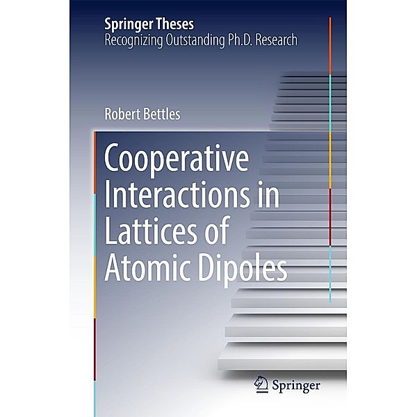 Cooperative Interactions in Lattices of Atomic Dipoles / Springer Theses, Robert Bettles