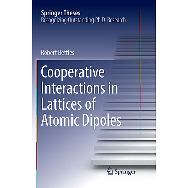 Cooperative Interactions in Lattices of Atomic Dipoles, Robert Bettles