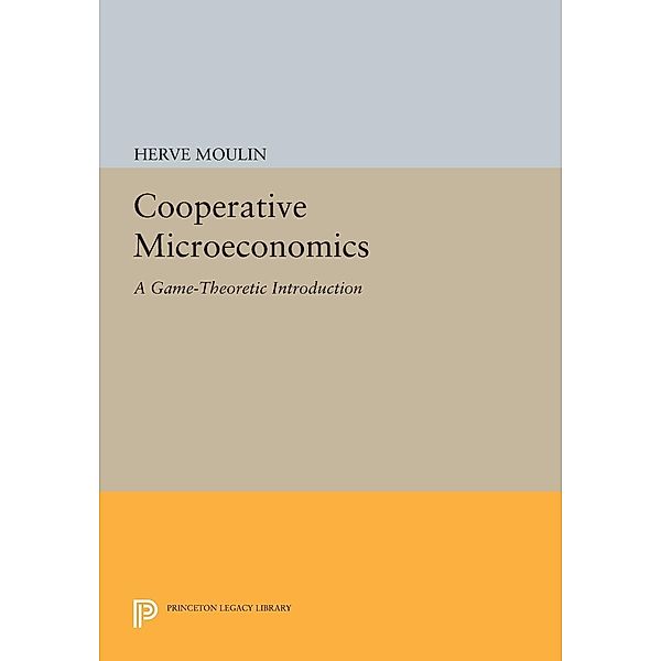 Cooperative Microeconomics / Princeton Legacy Library Bd.313, Hervé Moulin
