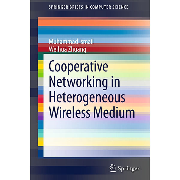 Cooperative Networking in a Heterogeneous Wireless Medium, Muhammad Ismail, Weihua Zhuang