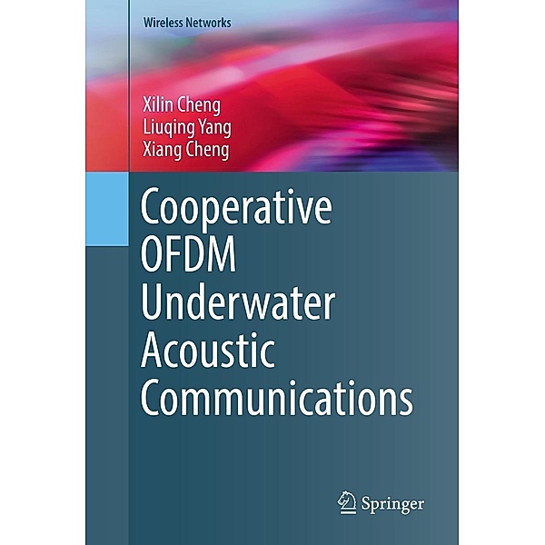 Cooperative OFDM Underwater Acoustic Communications / Wireless Networks, Xilin Cheng, Liuqing Yang, Xiang Cheng